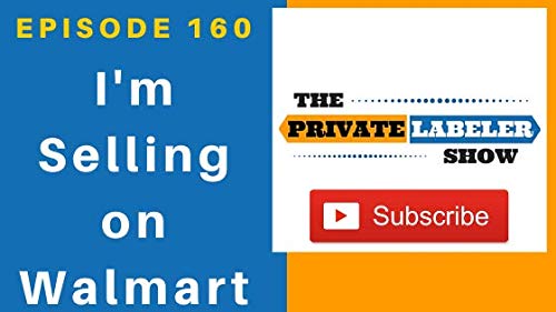 What It's Like Selling on Walmart.com - EP160
