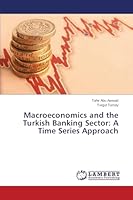Macroeconomics and the Turkish Banking Sector: A Time Series Approach 3659487635 Book Cover