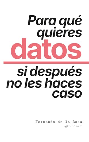Para qué quieres datos si después no les haces caso: Cultura de datos, sesgos cognitivos y data storytelling para mejorar la toma de decisiones