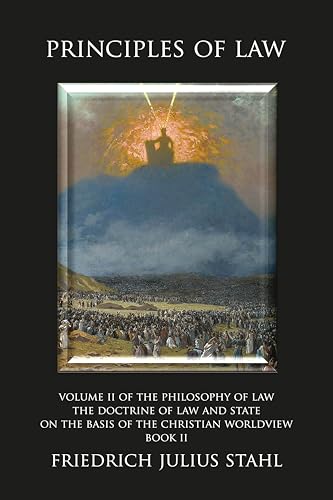 Principles of Law (The Doctrine of Law and State on the Basis of the Christian Worldview Book 2)