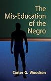 [(The Mis-Education of the Negro)] [By (author) Carter G. Woodson] published on (October, 2005)