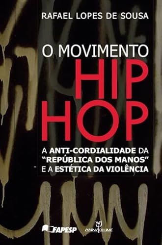 Movimento Hip Hop, O - A Anti-Cordialidade Da ''Republica Dos Manos''