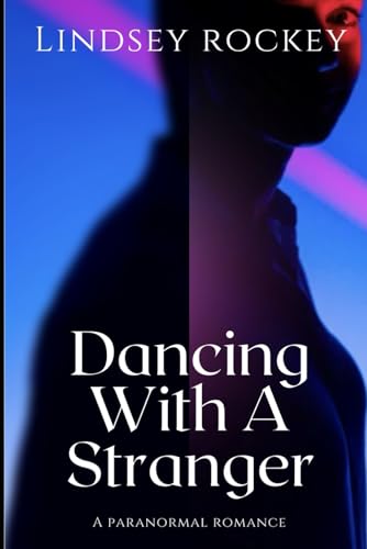 Dancing With A Stranger: A Paranormal Romance (Dancing with a Stranger Series)