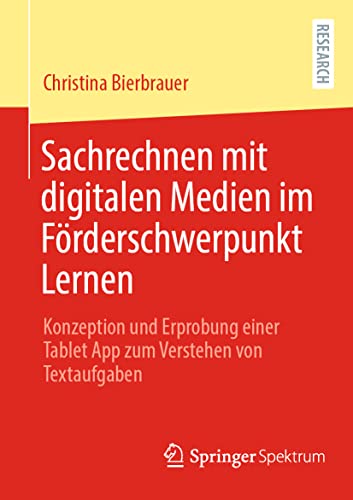 Sachrechnen mit digitalen Medien im Förderschwerpunkt Lernen: Konzeption und Erprobung einer Tablet App zum Verstehen von Textaufgaben (German Edition)