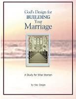 God's Design for Building Your Marriage: A Study for Wise Women 0737501219 Book Cover