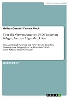 Über die Verwendung von P300-basierten Polygraphen zur Lügendetektion: Eine Auseinandersetzung mit Farwells und Donchins Interrogative Polygraphy ... Brain Potentials 3668456550 Book Cover
