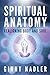 Spiritual Anatomy: Realigning Body and Soul