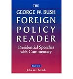 The George W. Bush Foreign Policy Reader: Presidential Speeches with Commentary (Hardback) - Common - Edited by John W. Dietrich