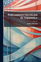 Parlamenti Fegyelem Ã s TekintÃ(c)ly (Hungarian Edition) 1023988232 Book Cover