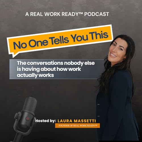 『No One Tells You This: A Real Work Ready&trade; Podcast』のカバーアート