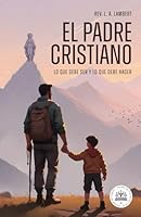 El Padre Cristiano (Spanish Edition) B0DD846HGC Book Cover