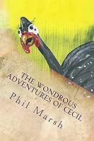 The Wondrous Adventures of Cecil: How Cecil Found His Friends And Met His End? 1503292851 Book Cover