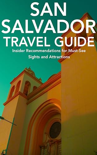 San Salvador, El Salvador Travel Guide