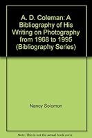 A.D. Coleman: A Bibliography of His Writings on Photography from 1968-1995 0938262343 Book Cover