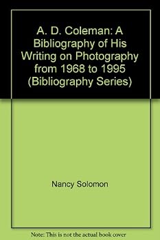 Hardcover A. D. Coleman: A Bibliography of His Writing on Photography from 1968 to 1995 (Bibliography Series) Book