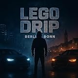  LEGO Drip (Berlin-Bonn) [Explicit]