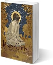 Jésus-Christ, sa vie, sa passion, son triomphe