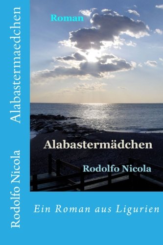 Alabastermaedchen: Ein Roman aus Ligurien Alabastermaedchen: Ein Roman aus Ligurien