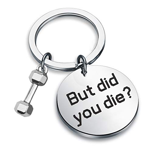Funny Gym Workout Jewelry Fitness Trainer Gift But Did You Die Keychain Yoga Workout Humorous Quote