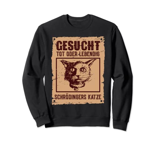 Schrödinger 's Cat Wanted Dead & Alive Cat Sudadera