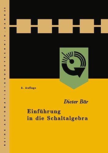 Einführung in die Schaltalgebra (Reihe Automatisierungstechnik, 25) (German Edition)