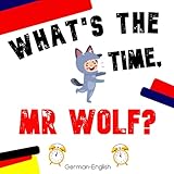  What\'s the time, Mr Wolf?: A Bilingual German-English Picture Story Book for Kids