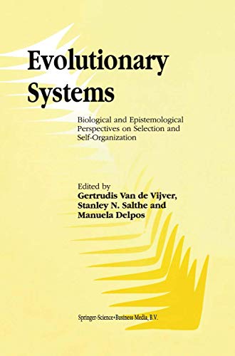 Evolutionary Systems: Biological and Epistemological Perspectives on Selection and Self-Organization