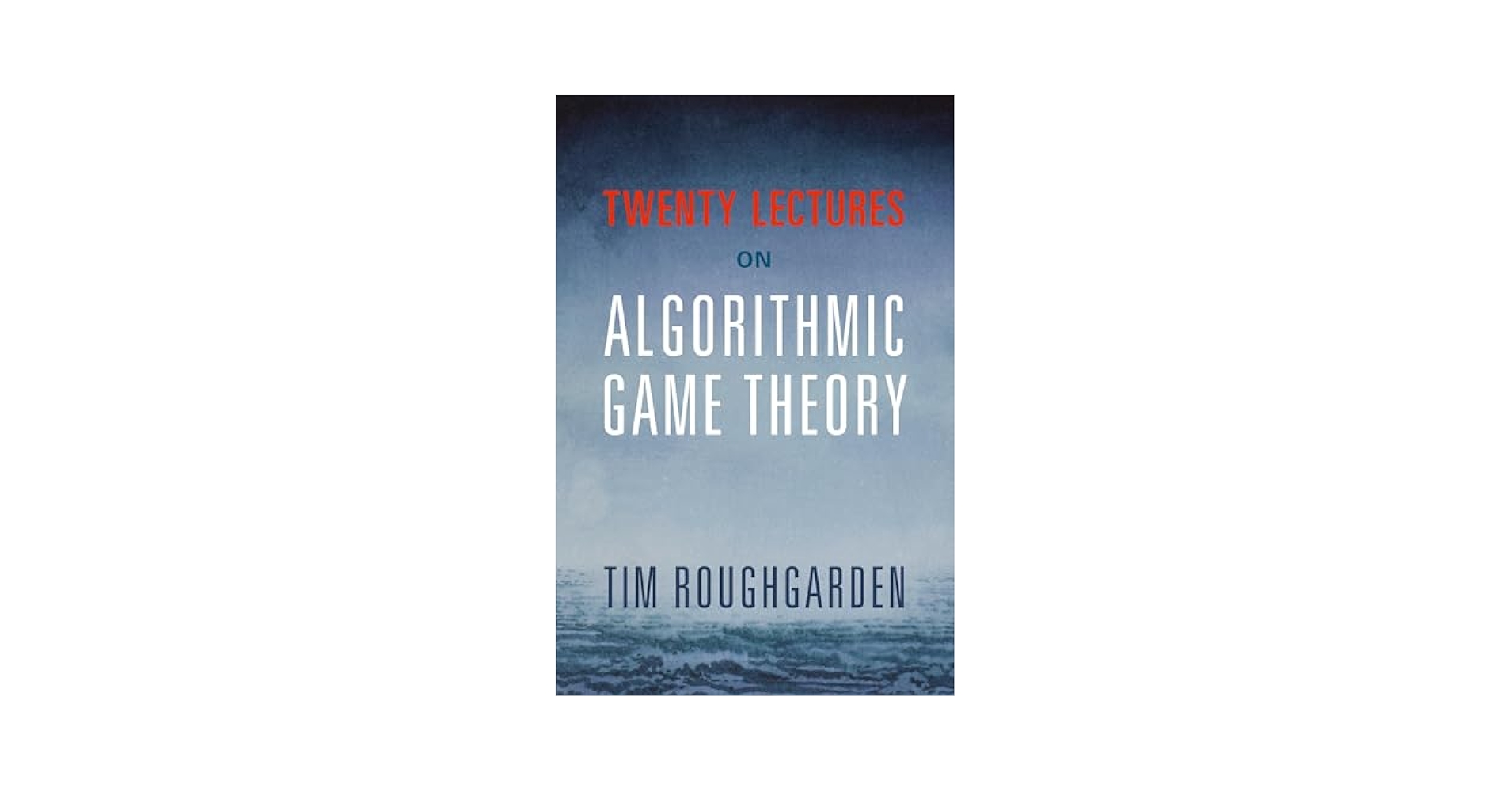 洋書 Algorithmic Game Theory Twenty Lectures on Algorithmic Game Theory: Roughgarden, Tim