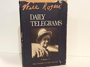 Hardcover WILL ROGERS' DAILY TELEGRAMS Volume 1 the Coolidge Years: 1926-1929 Book