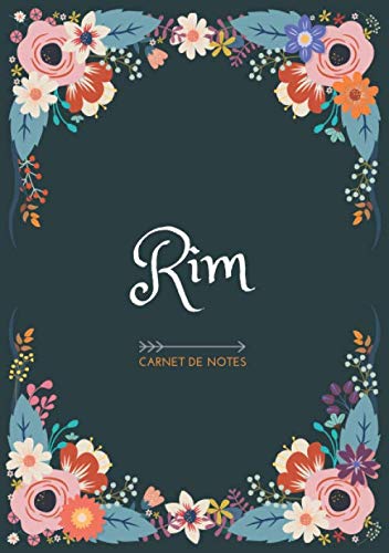 Rim - Carnet de notes: Design floral, Prénom personnalisé Rim | Cadeau d'anniversaire ,Saint Valen