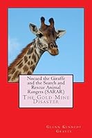 Nocaed the Giraffe and the Search and Rescue Animal Rangers (Sarar): The Gold Mine Disaster 1507573863 Book Cover