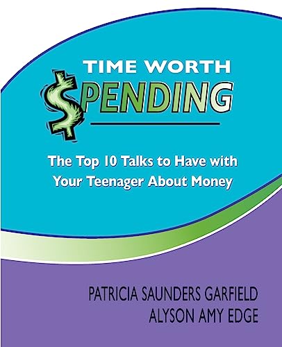 Time Worth Spending: The Top 10 Talks to Have with Your Teenager About Money