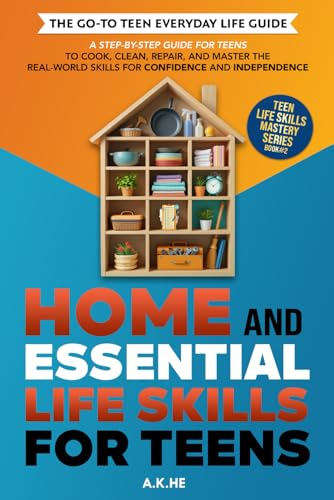 Home and Essential Life Skills for Teens: A Step-by-Step Guide