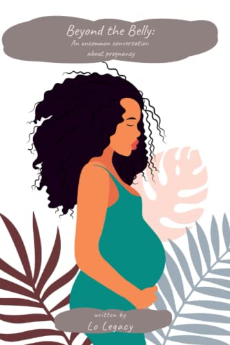 Beyond the Belly: An Uncommon Conversation about Pregnancy