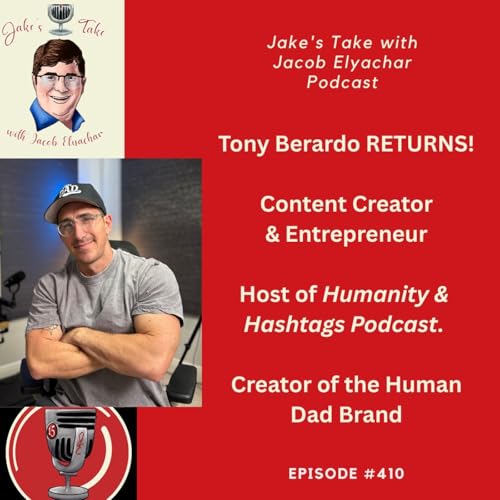 Tony Berardo RETURNS + TALKS &lsquo;Humanity & Hashtags&rsquo; & Human Dad | JTWJE EP #410