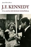  J. F. Kennedy y la alta sociedad española (Base Hispánica nº 37) (Spanish Edition)