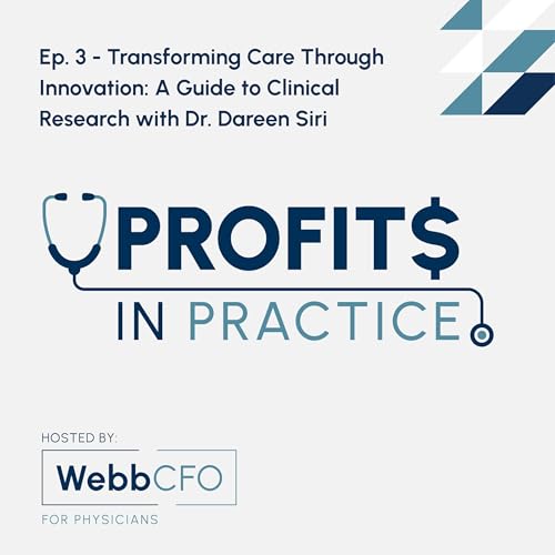 Ep. 3 - Transforming Care Through Innovation: A Guide to Clinical Research with Dr. Dareen Siri