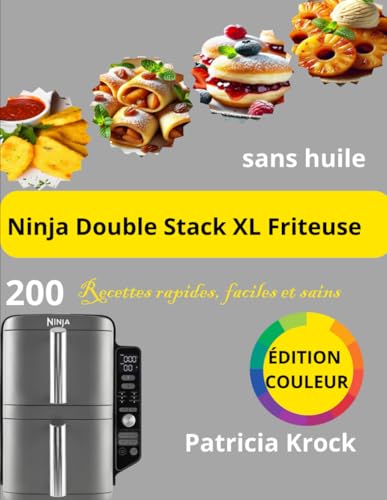 Livre de Ninja Double Stack XL Friteuse sans huile: 200 Recettes rapides, faciles et sains