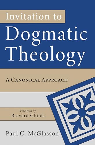 Invitation to Dogmatic Theology: A Canonical Approach