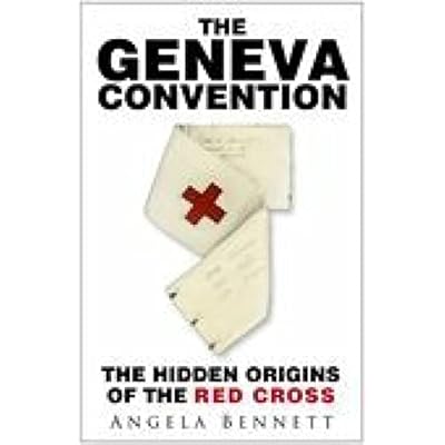 The Geneva Convention: The Hidden Origins of the Red Cross