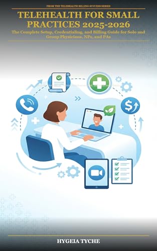 Telehealth for Small Practices 2025-2026 (Telehealth Billing Success)