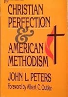Christian Perfection and American Methodism 0310312418 Book Cover