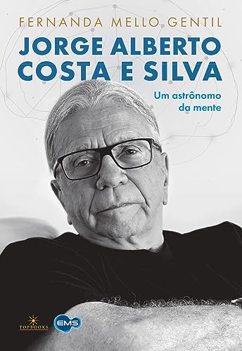 Jorge Alberto Costa e Silva - Um Astrônomo da Mente