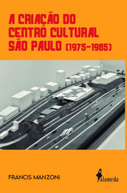 A Criação do Centro Cultural São Paulo (1975 - 1985)