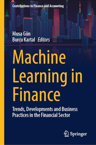 Machine Learning in Finance: Trends, Developments and Business Practices in the Financial Sector (Contributions to Finance and Accounting) (English Edition)