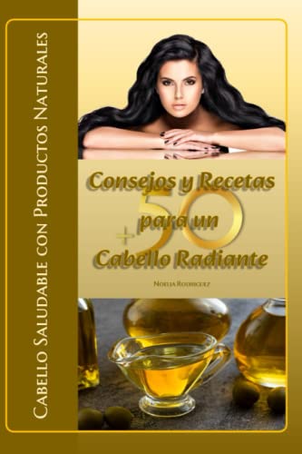 Cabello Saludable con Productos Naturales: Consejos y Recetas para un Cabello Radiante