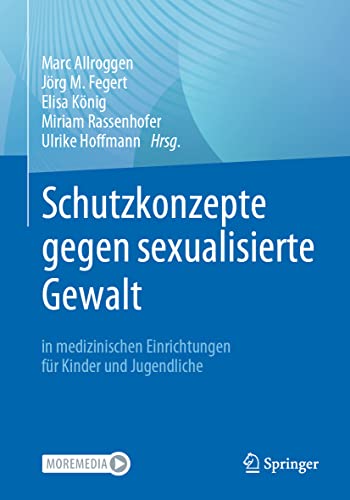 Preisvergleich Produktbild Schutzkonzepte gegen sexualisierte Gewalt in medizinischen Einrichtungen für Kinder und Jugendliche: Praktische Entwicklung und Umsetzung in Kliniken und Praxen
