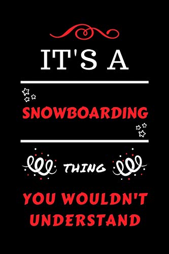 It's A Snowboarding Thing You Wouldn't Understand: Perfect Snowboarding Gag