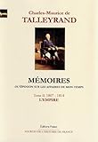  Mémoires ou opinion sur les affaires de mon temps: Tome 2, L\'Empire (1807-1814)