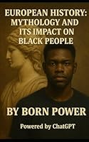 European History: Mythology and its Impact on Black People B0F676XDCV Book Cover